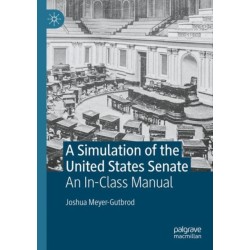 A Simulation of the United States Senate: An In-Class Manual