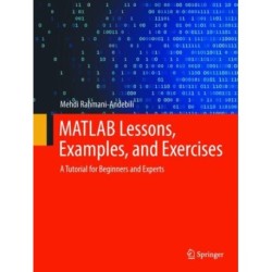 MATLAB Lessons, Examples, and Exercises: A Tutorial for Beginners and Experts
