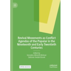 Revival Movements as Conflict Agendas of the Popular in the Nineteenth and Early Twentieth Centuries
