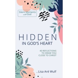 Hidden in God's Heart: 40 Reflections to Draw You Close to Christ