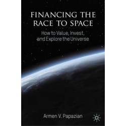 Financing the Race to Space: How to Value, Invest, and Explore the Universe