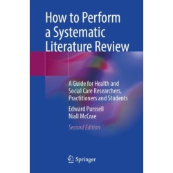 How to Perform a Systematic Literature Review: A Guide for Health and Social Care Researchers, Practitioners and Students