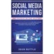 Social Media Marketing and Passive Income Mastery: A Complete Digital Advertising Guide Including Facebook, Instagram, Google SEO & Youtube! Best Ideas & Strategies to Make Money Online!