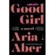 Good Girl: A Novel