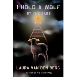I Hold a Wolf by the Ears: Stories