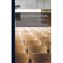 Self-Education: Or, the Philosophy of Mental Improvement