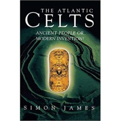 Atlantic Celts: Ancient People of Modern Invention