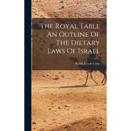 The Royal Table An Outline Of The Dietary Laws Of Israel
