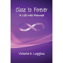 Close to Forever: A Life Well Planned