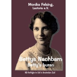 Bettys Nachbarn - Betty's buren: NS-Verfolgte im Exil in Amsterdam Zuid