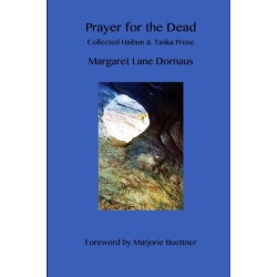 Prayer for the Dead: Collected Haibun & Tanka Prose