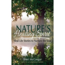 Nature's Healing Spirit: Real Life Stories to Nurture the Soul