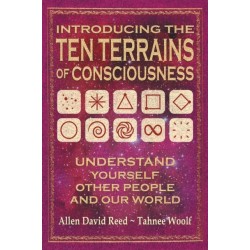 Introducing The Ten Terrains Of Consciousness: Understand Yourself, Other People, and Our World