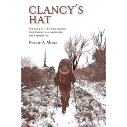 Clancy's Hat: The Story of Tim's lone journey from Canberra to Kosciuszko and a special Hat