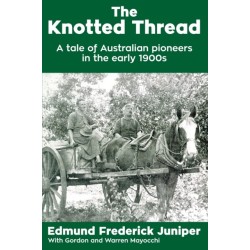 The Knotted Thread: A tale of Australian pioneers in the early 1900s