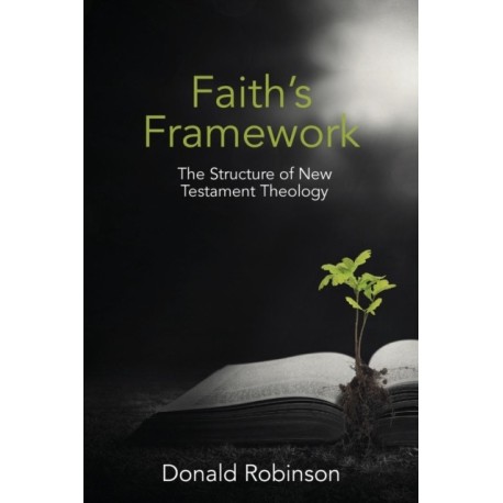Faith's Framework: The Structure of New Testament Theology