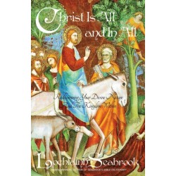 Christ Is All and in All: Rediscovering Your Divine Nature and the Kingdom Within