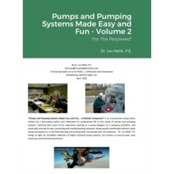 Pumps and Pumping Systems Made Easy and Fun - Volume 2: "For The Perplexed"