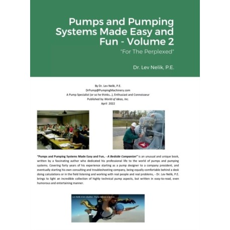 Pumps and Pumping Systems Made Easy and Fun - Volume 2: "For The Perplexed"