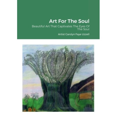 Art For The Soul: Beautiful Art That Captivates The Eyes Of The Soul