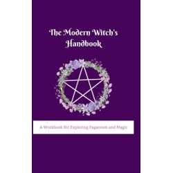 The Modern Witch's Handbook: A Workbook for Exploring Paganism and Magic: A Workbook for Exploring Paganism and Magic