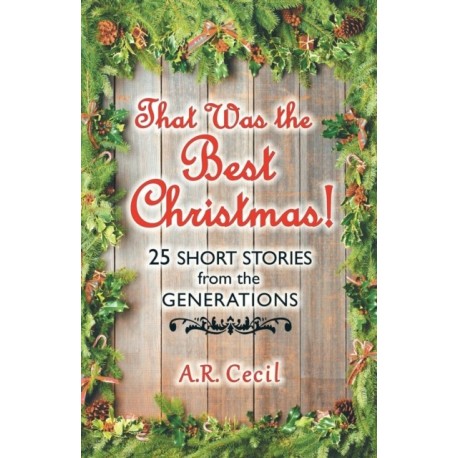That Was the Best Christmas!: 25 Short Stories from the Generations