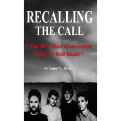 Recalling The Call: The 80's Most Underrated Rock 'N Roll Band!