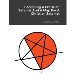 Becoming A Christian Satanist And A Map For A Christian Satanist