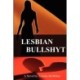 Lesbian Bullshyt