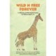 Wild n Free Forever: A Collection of Wild Animal Stories by Children Aged 9-16 Years