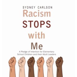Racism STOPS with Me: A Pledge of Intention for Elementary School Children (and their Adult Leaders)