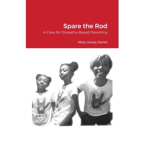 Spare the Rod: A Case for Empathy-Based Parenting