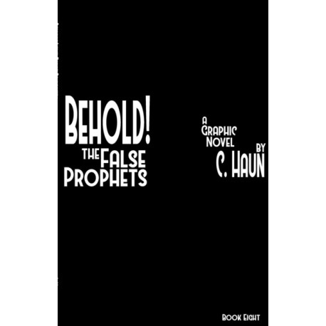Behold! The False Prophets: Book Eight