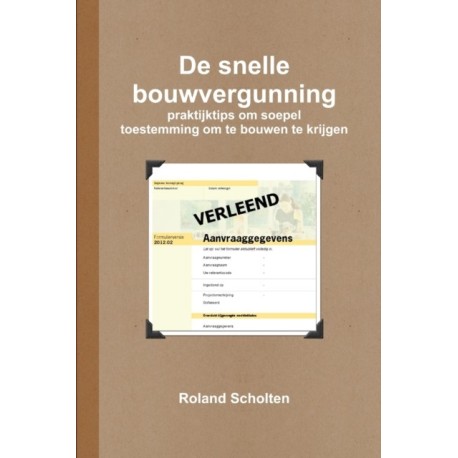 De snelle bouwvergunning, praktijktips om soepel toestemming om te bouwen te krijgen