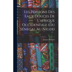 Les Poissons des eaux Douces de L'afrique Occidentale (du senegal au niger)