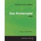 Wolfgang Amadeus Mozart - Das Kinderspiel - K.598 - A Score for Voice and Piano