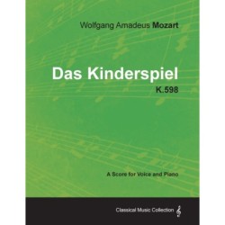 Wolfgang Amadeus Mozart - Das Kinderspiel - K.598 - A Score for Voice and Piano