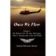 Once We Flew: Volume I: The Memoir of a US Army Helicopter Pilot in Vietnam and a Life with PTSD