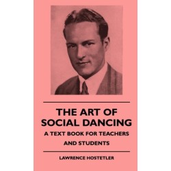 The Art Of Social Dancing - A Text Book For Teachers And Students