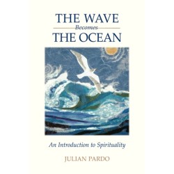 The Wave Becomes the Ocean: An Introduction to Spirituality