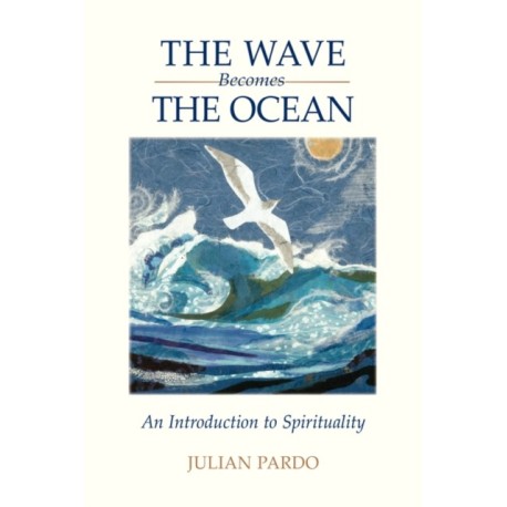 The Wave Becomes the Ocean: An Introduction to Spirituality