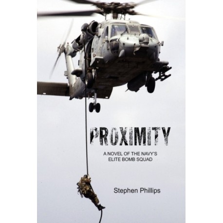 Proximity: A Novel of the Navy's Elite Bomb Squad