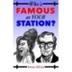 Who's FAMOUS at your STATION?