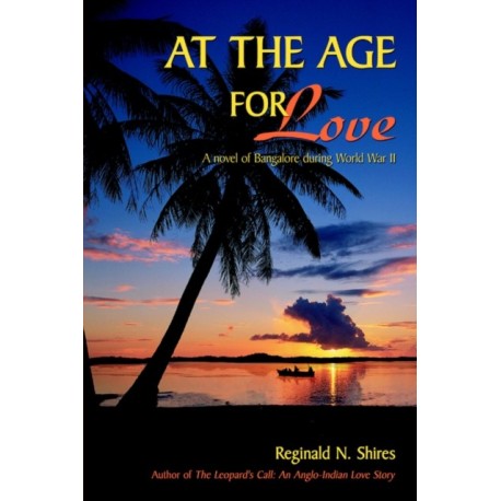 At the Age for Love: A Novel of Bangalore During World War II