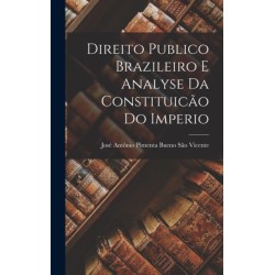 Direito Publico Brazileiro E Analyse Da Constituicao Do Imperio