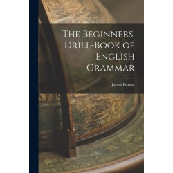 The Beginners' Drill-book of English Grammar