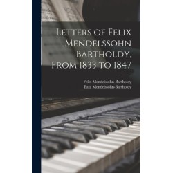 Letters of Felix Mendelssohn Bartholdy, From 1833 to 1847