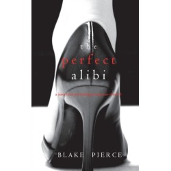 The Perfect Alibi (A Jessie Hunt Psychological Suspense Thriller-Book Eight)