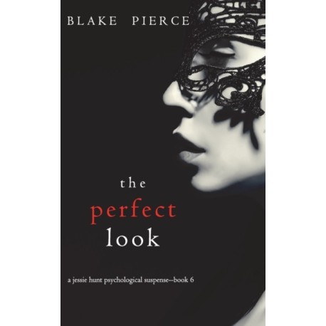 The Perfect Look (A Jessie Hunt Psychological Suspense Thriller-Book Six)