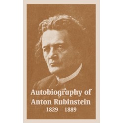 Autobiography of Anton Rubinstein, 1829-1889